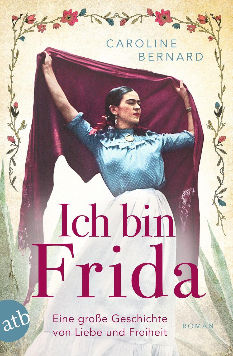 Cover: 9783746640693 | Ich bin Frida | Eine große Geschichte von Liebe und Freiheit | Bernard