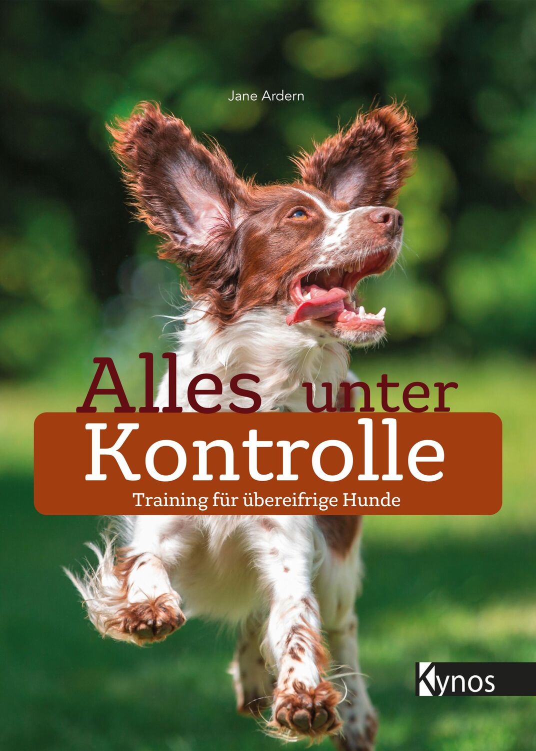 Cover: 9783954642762 | Alles unter Kontrolle | Training für übereifrige Hunde | Jane Ardern