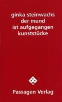 Cover: 9783851655971 | der mund ist aufgegangen | kunststücke | Ginka Steinwachs | Deutsch