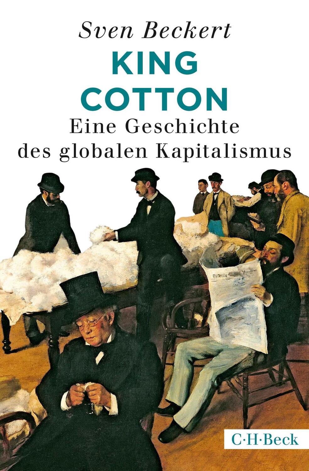 Cover: 9783406732423 | King Cotton | Eine Geschichte des globalen Kapitalismus | Sven Beckert