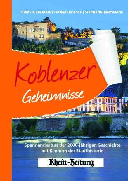 Cover: 9783946581925 | Koblenzer Geheimnisse | Christl Eberlein (u. a.) | Buch | 192 S.