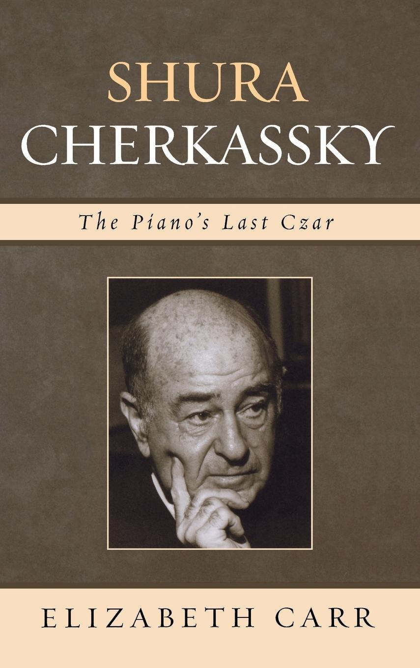 Cover: 9780810854109 | Shura Cherkassky | The Piano's Last Czar | Elizabeth Carr | Buch