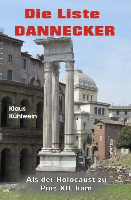 Cover: 9783844289350 | Die Liste Dannecker | Als der Holocaust zu Pius XII. kam | Kühlwein