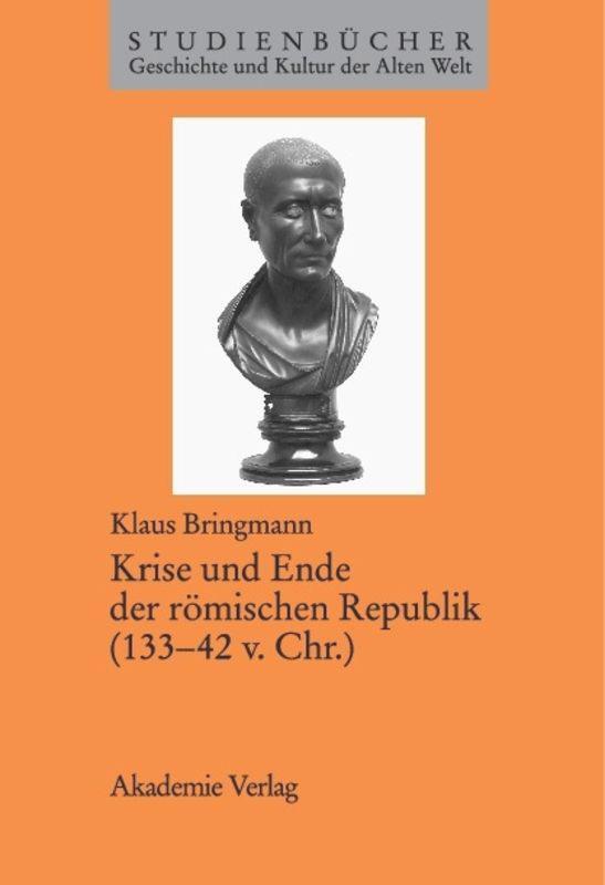 Cover: 9783050034508 | Krise und Ende der römischen Republik (133¿42 v. Chr.) | Bringmann