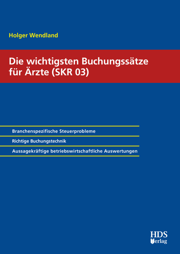 Cover: 9783955543242 | Die wichtigsten Buchungssätze für Ärzte (SKR 03) | Holger Wendland