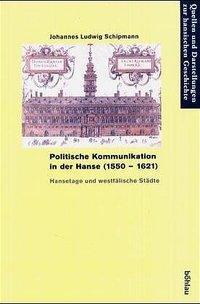 Cover: 9783412117047 | Politische Kommunikation in der Hanse (1550-1621) | Schipmann | Buch