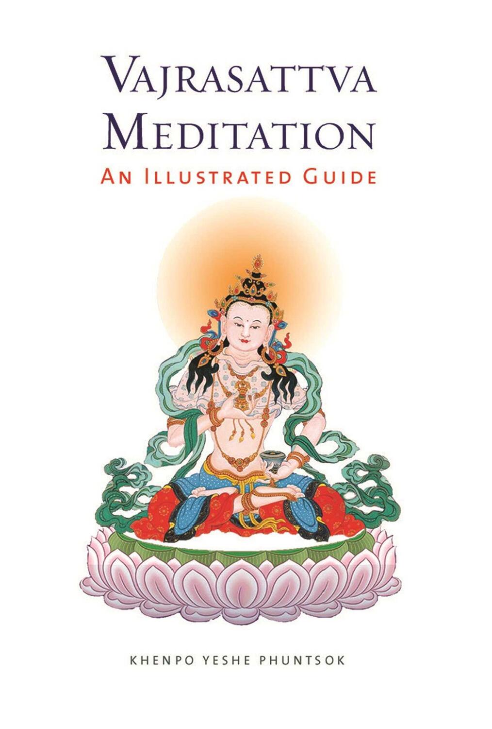 Cover: 9781614291886 | Vajrasattva Meditation | An Illustrated Guide | Khenpo Yeshe Phuntsok