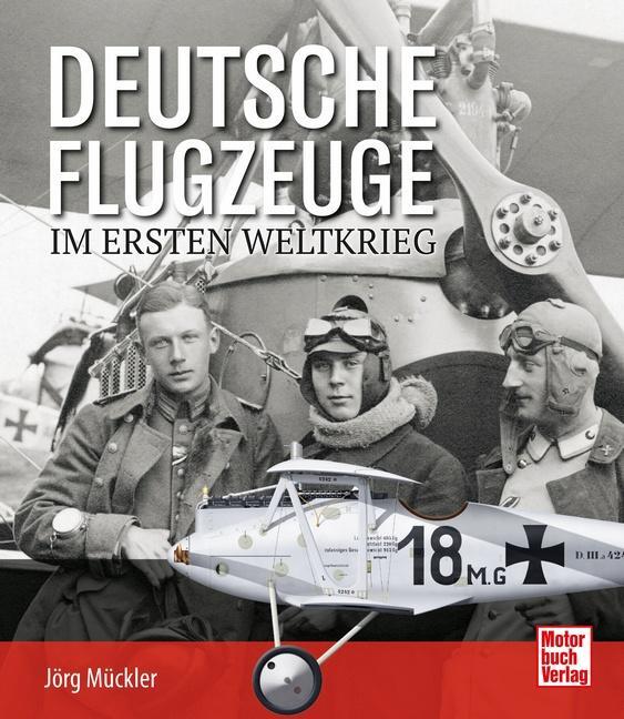 Cover: 9783613045729 | Deutsche Flugzeuge im Ersten Weltkrieg | Jörg Mückler | Buch | 224 S.