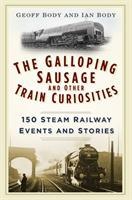 Cover: 9780750965934 | The Galloping Sausage | 150 Steam Railway Events and Stories | Buch