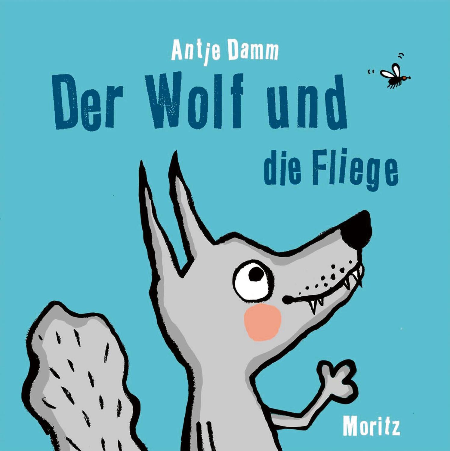 Cover: 9783895653674 | Der Wolf und die Fliege | Antje Damm | Buch | Deutsch | 2019 | Moritz