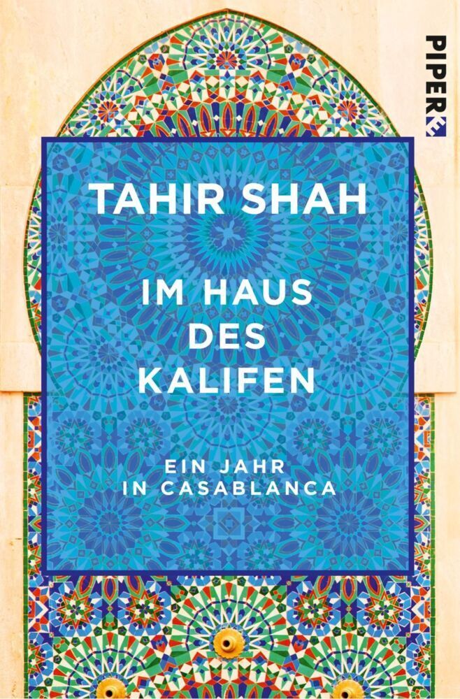Cover: 9783492550406 | Im Haus des Kalifen | Ein Jahr in Casablanca | Tahir Shah | Buch
