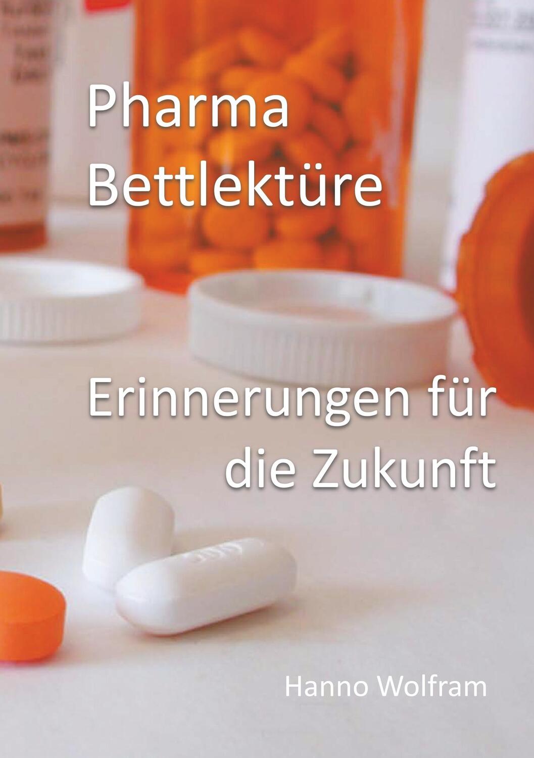 Cover: 9783848222353 | Pharma Bettlektüre | Erinnerungen für die Zukunft | Hanno Wolfram