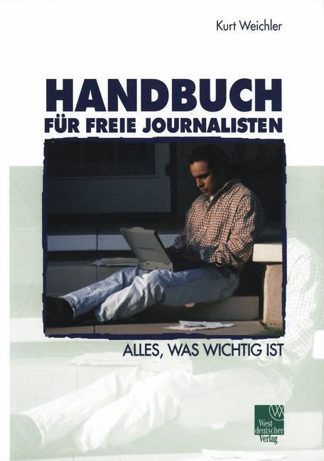 Cover: 9783531138015 | Handbuch für Freie Journalisten | Alles, was wichtig ist | Weichler