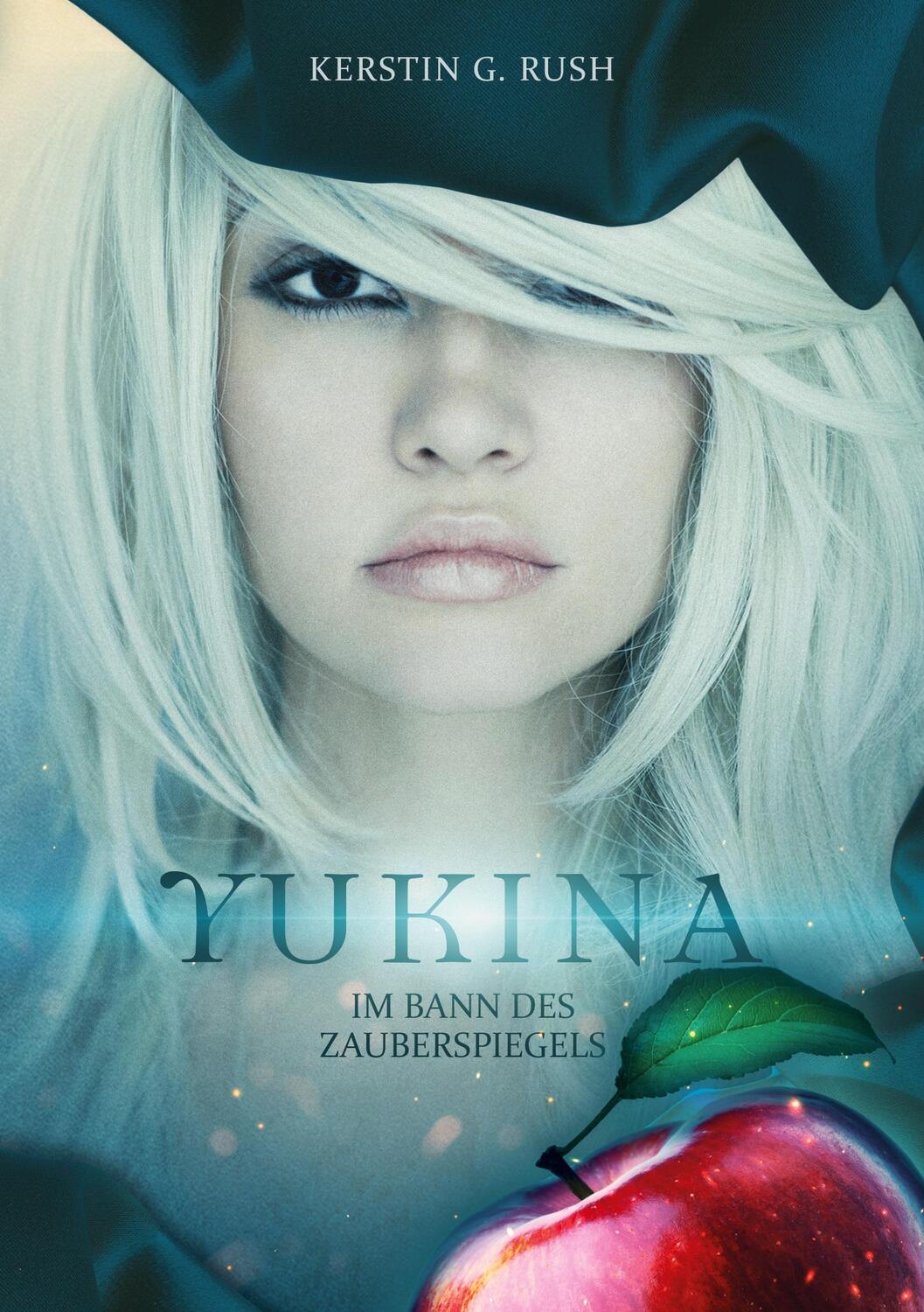 Cover: 9783754317396 | Yukina | im Bann des Zauberspiegels | Kerstin G. Rush | Taschenbuch