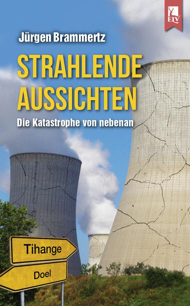 Cover: 9783961230051 | Strahlende Aussichten | Die Katastrophe von nebenan | Jürgen Brammertz