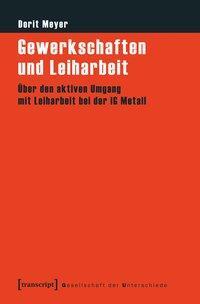 Cover: 9783837623345 | Gewerkschaften und Leiharbeit | Dorit Meyer | Taschenbuch | 398 S.