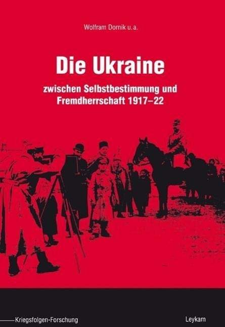 Cover: 9783701102099 | Die Ukraine | zwischen Selbstbestimmung und Fremdherrschaft 1917 - 22