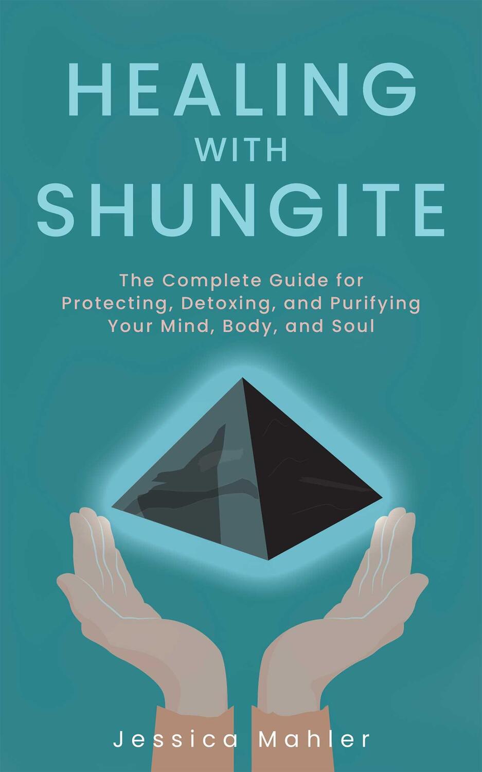 Cover: 9781646040919 | Healing with Shungite: The Complete Guide for Protecting, Detoxing,...