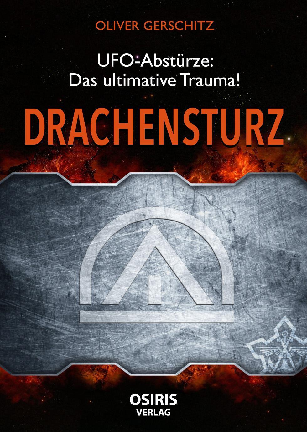 Cover: 9783947397167 | Drachensturz | UFO-Abstürze: Das ultimative Trauma! | Oliver Gerschitz