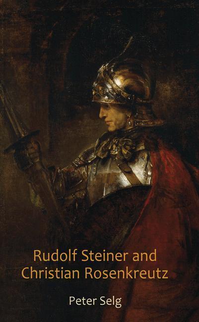 Cover: 9780880106603 | Rudolf Steiner and Christian Rosenkreutz | Peter Selg | Taschenbuch
