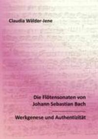 Cover: 9783837086898 | Die Flötensonaten von Johann Sebastian Bach | Claudia Wälder-Jene