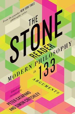Cover: 9781631490712 | The Stone Reader | Modern Philosophy in 133 Arguments | Buch | 2016
