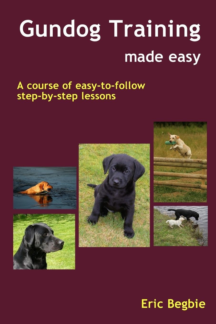 Cover: 9781411670297 | Gundog Training Made Easy | Eric Begbie | Taschenbuch | Paperback