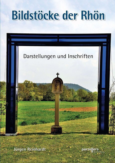 Cover: 9783790005370 | Bildstöcke der Rhön | Darstellungen und Inschriften | Jürgen Reinhardt