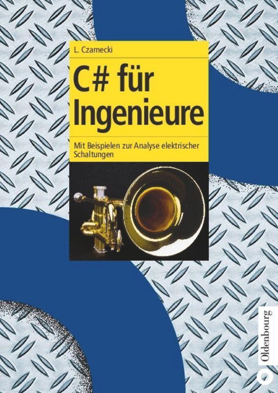 Cover: 9783486273571 | C# für Ingenieure | Lothar Czarnecki | Buch | ISSN | Deutsch | 2003