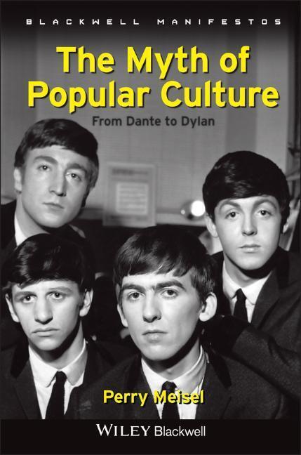 Cover: 9781405199346 | The Myth of Popular Culture | From Dante to Dylan | Perry Meisel