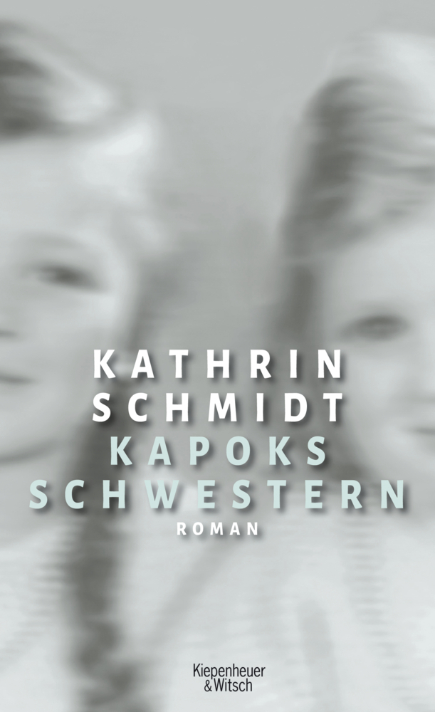 Cover: 9783462049244 | Kapoks Schwestern | Roman | Kathrin Schmidt | Buch | Deutsch | 2016
