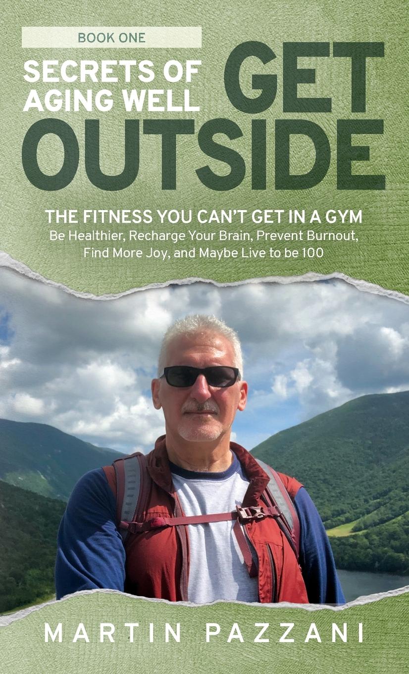 Cover: 9781952654114 | SECRETS OF AGING WELL - GET OUTSIDE | Martin Pazzani | Buch | Englisch