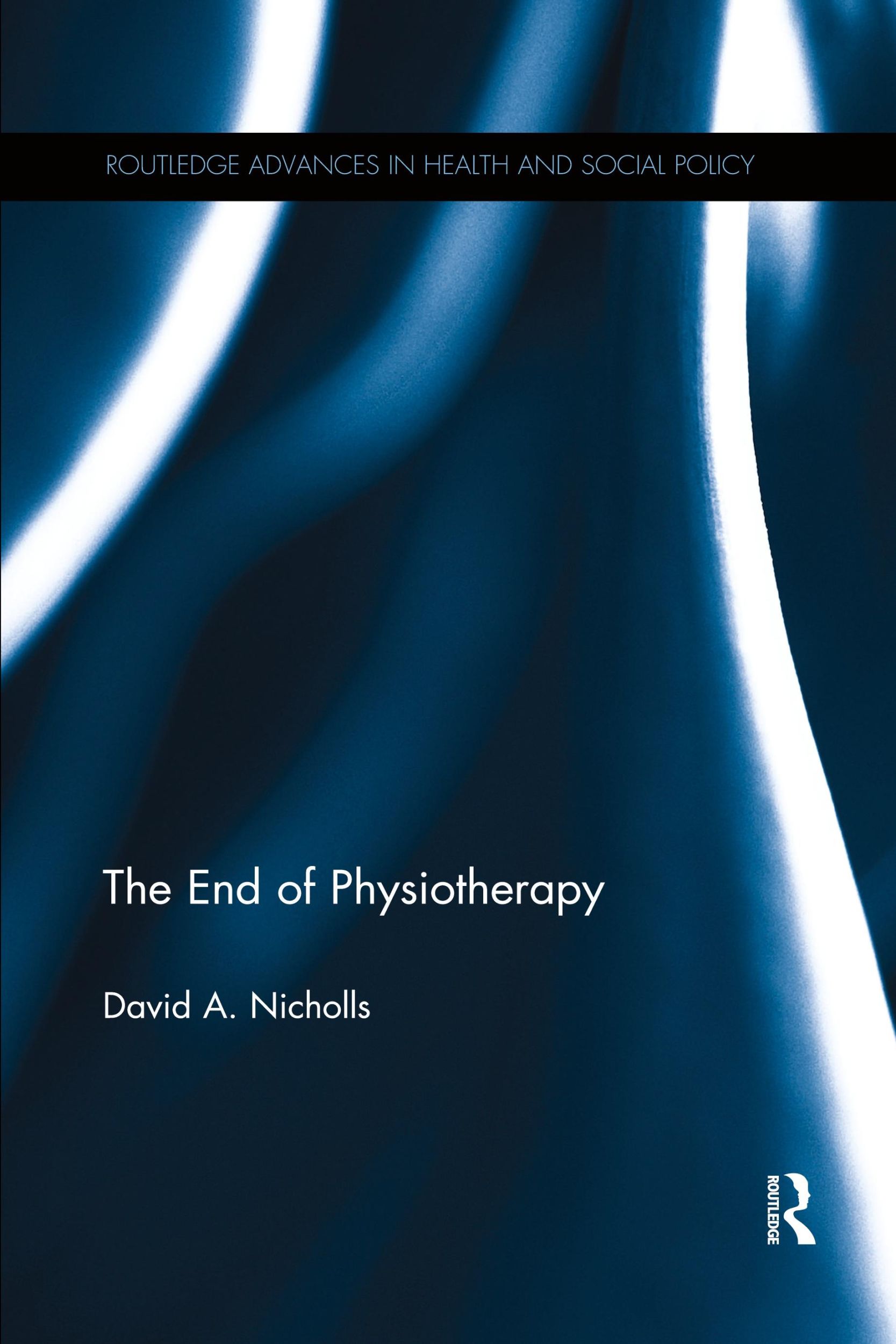 Cover: 9780367224516 | The End of Physiotherapy | David A. Nicholls | Taschenbuch | Englisch