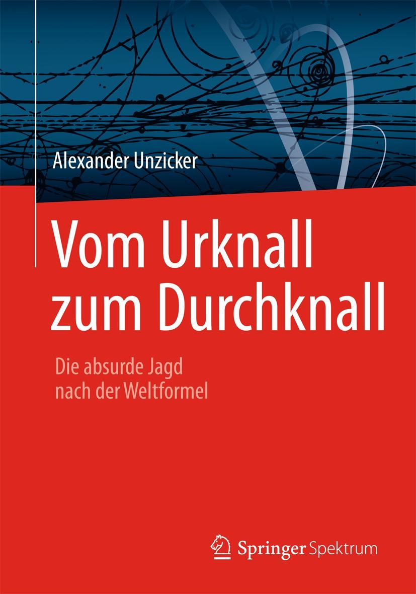 Cover: 9783642449772 | Vom Urknall zum Durchknall | Die absurde Jagd nach der Weltformel