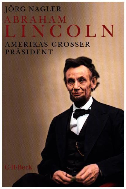 Cover: 9783406685644 | Abraham Lincoln | Amerikas großer Präsident | Jörg Nagler | Buch