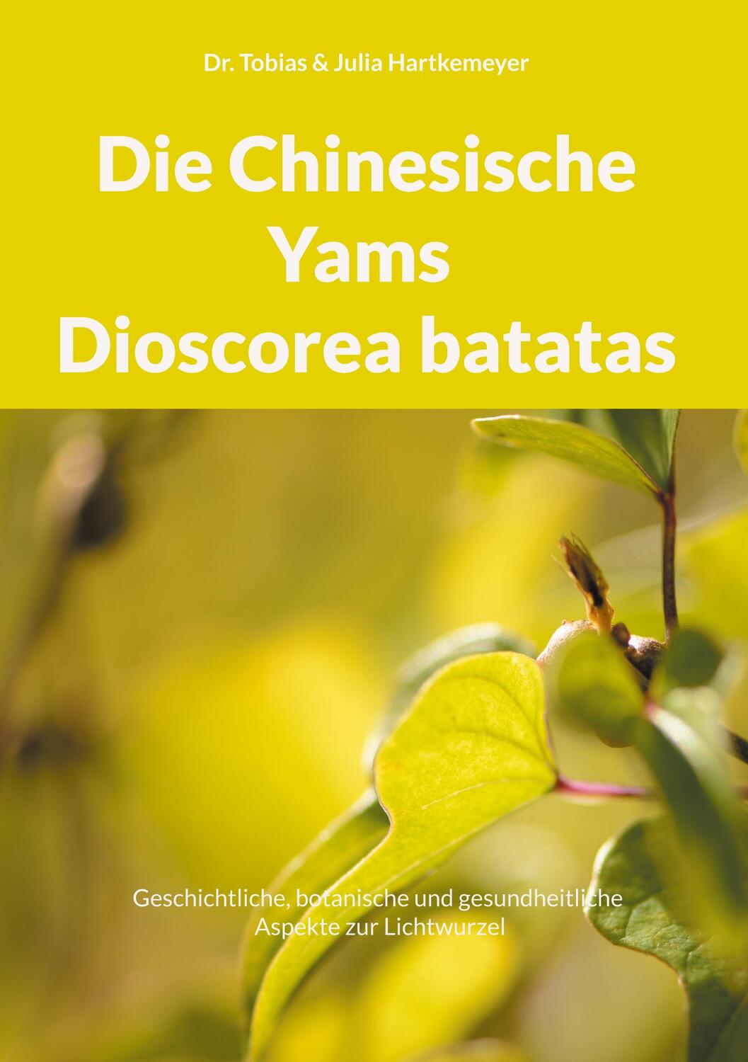 Cover: 9783752816822 | Die Chinesische Yams Dioscorea batatas | Tobias Hartkemeyer (u. a.)