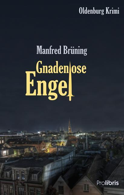 Cover: 9783954750054 | Gnadenlose Engel | Oldenburg Krimi | Manfred Brüning | Taschenbuch