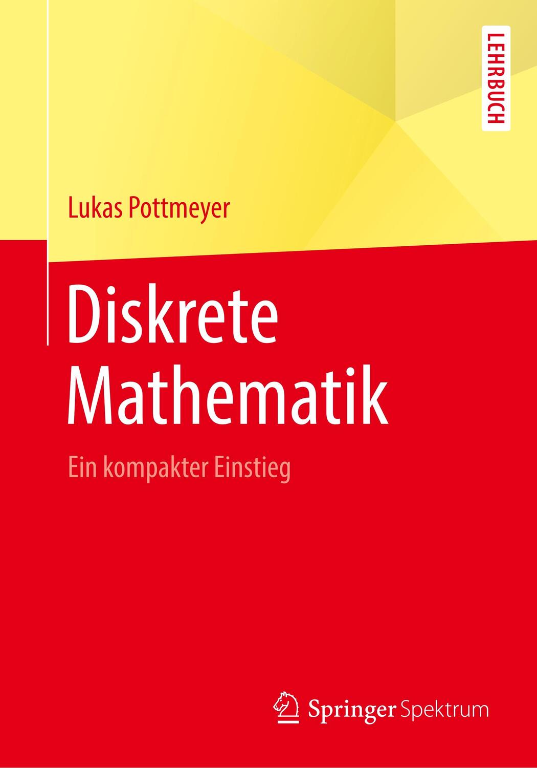 Cover: 9783662596623 | Diskrete Mathematik | Ein kompakter Einstieg | Lukas Pottmeyer | Buch