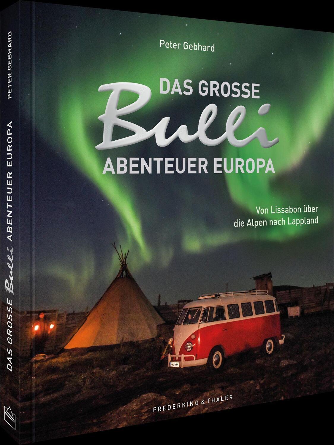 Cover: 9783954163472 | Das große Bulli-Abenteuer Europa | Peter Gebhard | Buch | Deutsch