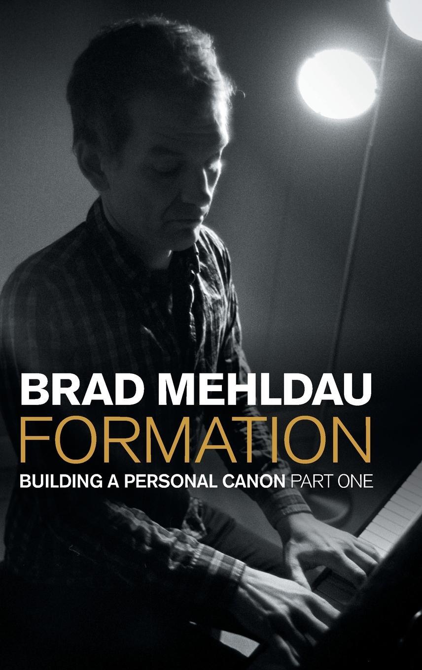 Cover: 9781800503137 | Formation | Building a Personal Canon, Part 1 | Brad Mehldau | Buch