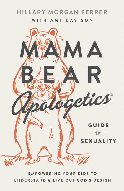 Cover: 9780736983815 | Mama Bear Apologetics Guide to Sexuality | Hillary Morgan Ferrer