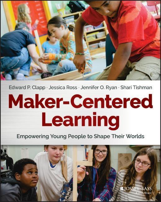 Cover: 9781119259701 | Maker-Centered Learning | Edward P. Clapp (u. a.) | Taschenbuch | 2016