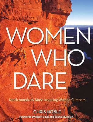 Cover: 9780762783717 | Women Who Dare | North America's Most Inspiring Women Climbers | Noble