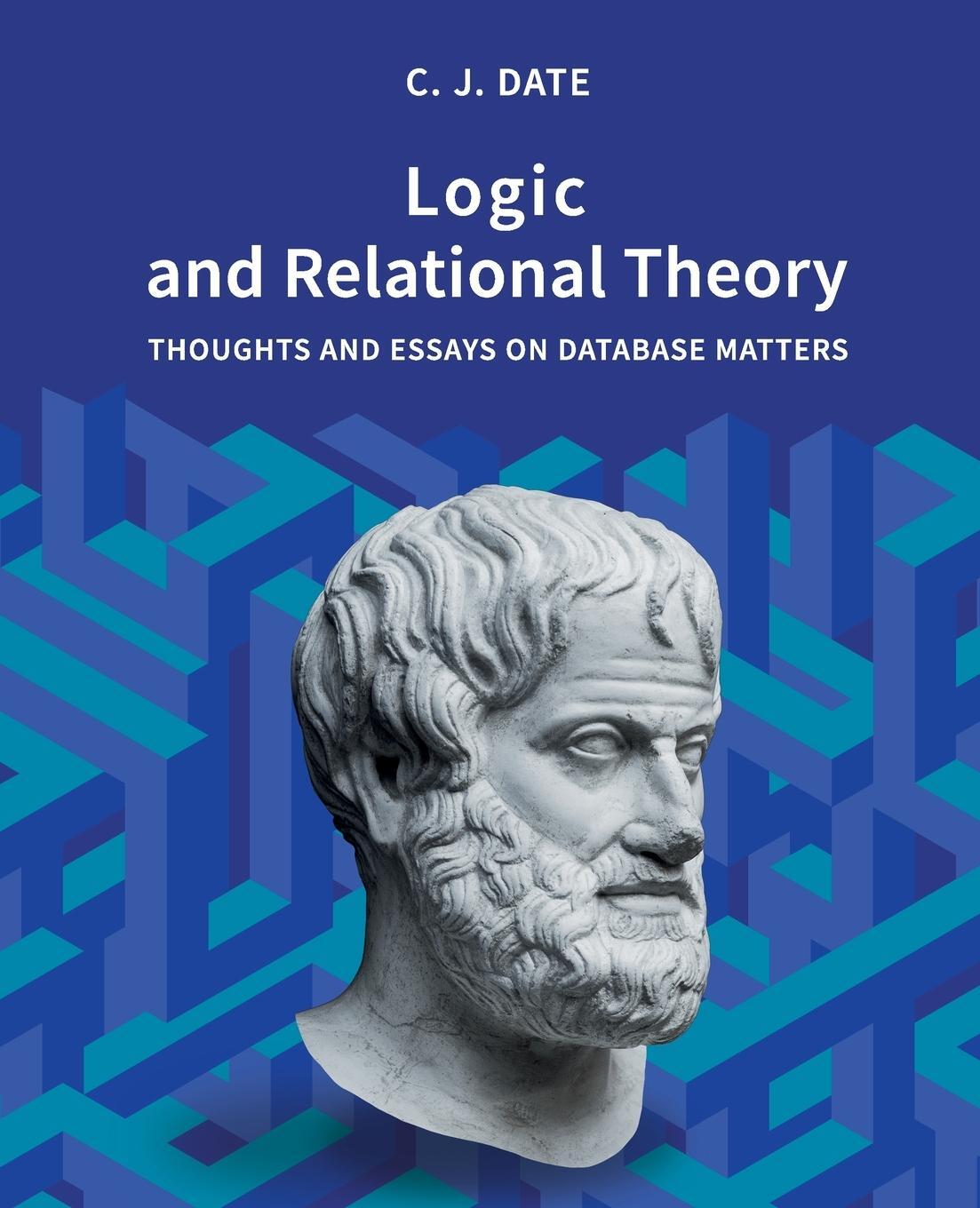 Cover: 9781634628754 | Logic and Relational Theory | Chris Date | Taschenbuch | Paperback
