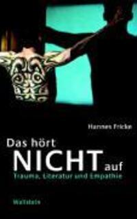 Cover: 9783892448105 | Das hört nicht auf | Trauma, Literatur und Empathie | Hannes Fricke