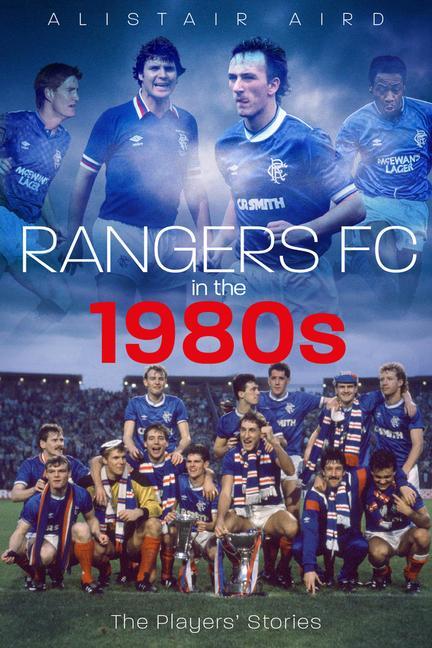 Cover: 9781785315275 | Rangers FC in the 1980s | The Players' Stories | Alistair Aird | Buch