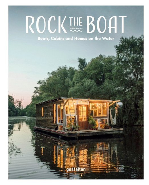 Cover: 9783899559163 | Rock The Boat | Boats, Cabins and Homes on the Water | Buch | 272 S.