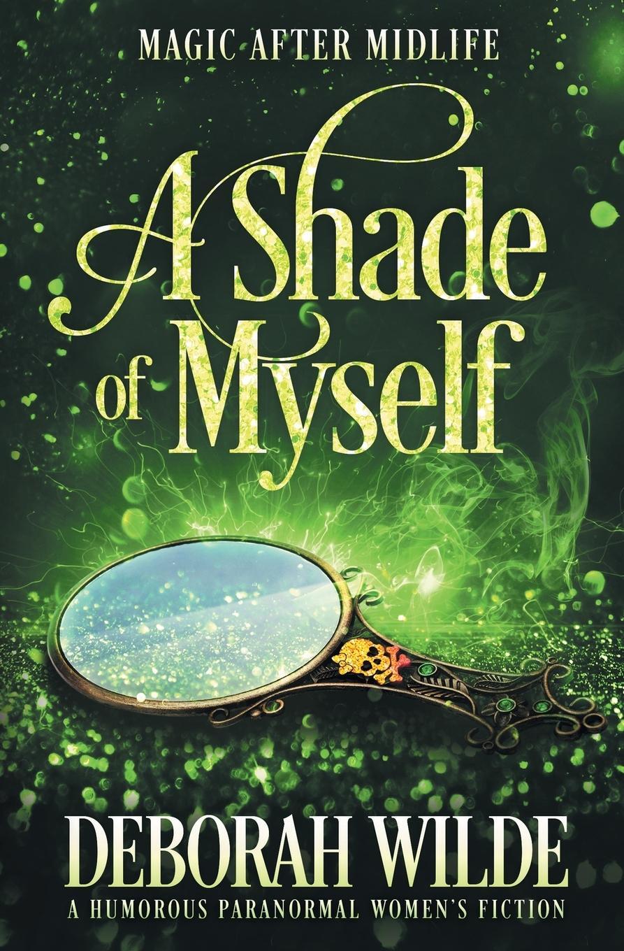 Cover: 9781988681580 | A Shade of Myself | A Humorous Paranormal Women's Fiction | Wilde