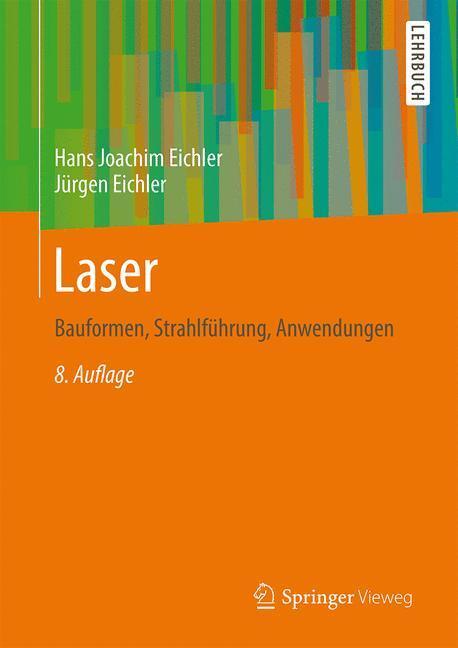 Cover: 9783642414374 | Laser | Bauformen, Strahlführung, Anwendungen | Jürgen Eichler (u. a.)