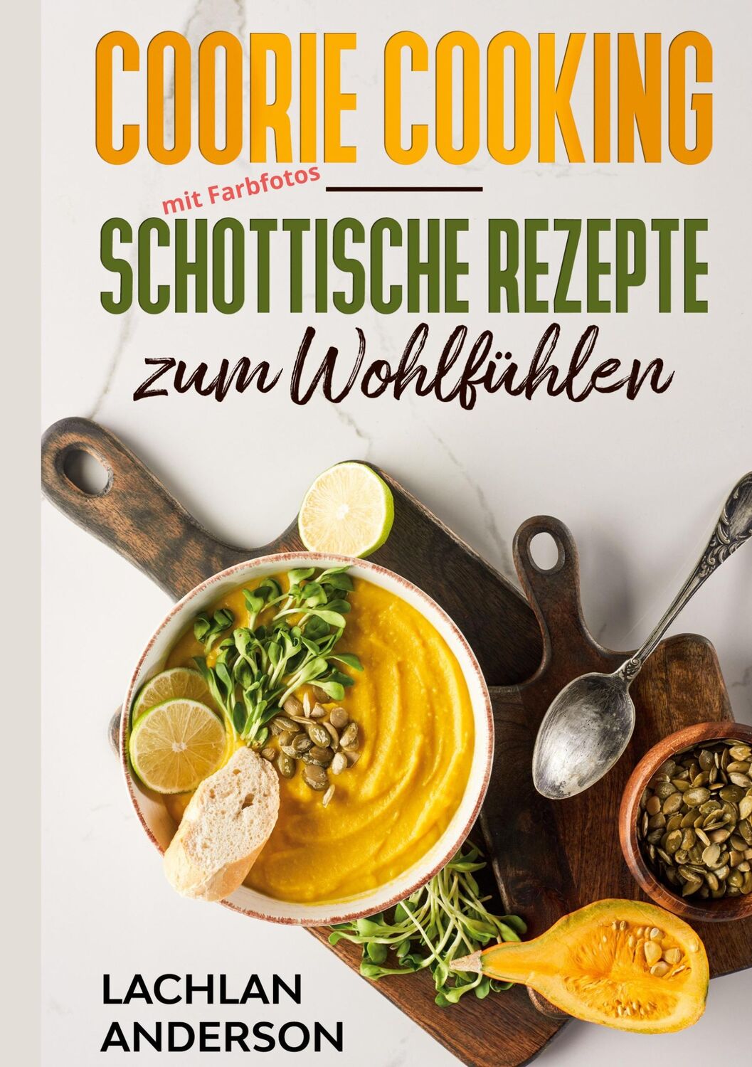 Cover: 9783753440149 | Coorie Cooking - Schottische Rezepte zum Wohlfühlen | Lachlan Anderson